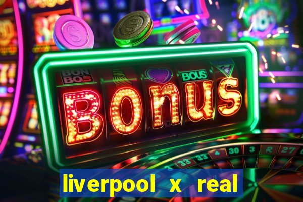 liverpool x real madrid ao vivo futemax